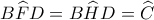 B\widehat{F}D=B\widehat{H}D=\widehat{C}