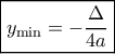 \boxed{{y_{\min }} =  - \frac{\Delta }{{4a}}}