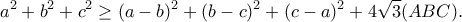 \displaystyle{a^2+b^2+c^2\geq (a-b)^2+(b-c)^2+(c-a)^2+4\sqrt{3}(ABC).}