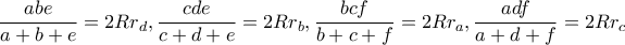 \displaystyle{\frac{{abe}}{{a + b + e}} = 2R{r_d},\frac{{cde}}{{c + d + e}} = 2R{r_b},\frac{{bcf}}{{b + c + f}} = 2R{r_a},\frac{{adf}}{{a + d + f}} = 2R{r_c}}