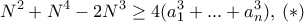 \displaystyle{ N^2+N^4   - 2N^3 \ge  4(a^{3}_{1} + ... + a^{3}_{n} )  , \, (*)}
