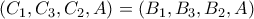 \left( {{C}_{1}},{{C}_{3}},{{C}_{2}},A \right)=\left( {{B}_{1}},{{B}_{3}},{{B}_{2}},A \right)