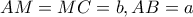 AM=MC=b, AB=a