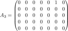 A_3 = \begin{pmatrix}0&0&0&0&0&1&0\\0&0&0&0&0&0&0\\0&0&0&0&0&0&0\\0&0&0&0&0&0&0\\0&0&0&0&0&0&0\end{pmatrix}