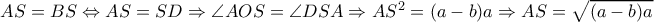 AS=BS \Leftrightarrow AS=SD \Rightarrow \angle AOS= \angle DSA \Rightarrow AS^2=(a-b)a \Rightarrow AS= \sqrt{(a-b)a} AS=BS \Leftrightarrow AS=SD \Rightarrow \angle AOS= \angle DSA \Rightarrow AS^2=(a-b)a \Rightarrow AS= \sqrt{(a-b)a}