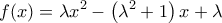 \displaystyle{f(x)=\lambda {{x}^{2}}-\left( {{\lambda }^{2}}+1 \right)x+\lambda }