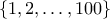 \{1,2,\ldots,100\}