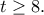 t\geq 8.