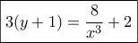 \boxed{3(y+1)=\dfrac{8}{x^3}+2} \boxed{3(y+1)=\dfrac{8}{x^3}+2}