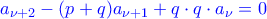 \color{blue}a_{\nu+2}-(p+q)a_{\nu+1}+q\cdot q\cdot a_{\nu}=0