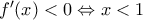 {f}'(x)<0\Leftrightarrow x<1