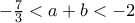 -\frac{7}{3} < a+b < -2
