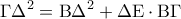 \displaystyle{\Gamma {\Delta ^2} = {\rm B}{\Delta ^2} + \Delta {\rm E} \cdot {\rm B}\Gamma }