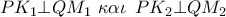P{K_1} \bot Q{M_1}\,\,\kappa \alpha \iota \,\,\,P{K_2} \bot Q{M_2}\,