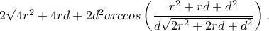2\sqrt{4r^2+4rd+2d^2}arccos\left(\dfrac{r^2+rd+d^2}{d\sqrt{2r^2+2rd+d^2}}\right). 2\sqrt{4r^2+4rd+2d^2}arccos\left(\dfrac{r^2+rd+d^2}{d\sqrt{2r^2+2rd+d^2}}\right).