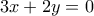 \displaystyle{3x+2y=0}