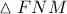 \vartriangle FNM