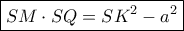 \boxed{SM\cdot SQ=SK^2-a^2}