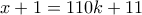 x+1=110k+11