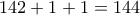 142+1+1=144