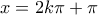 x=2k\pi+\pi x=2k\pi+\pi