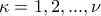\displaystyle{\kappa=1,2,...,\nu}