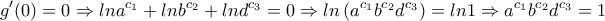 \displaystyle g'(0)=0\Rightarrow lna^{c_1}+lnb^{c_2}+lnd^{c_3}=0\Rightarrow ln\left(a^{c_1}b^{c_2}d^{c_3} \right)=ln1\Rightarrow a^{c_1}b^{c_2}d^{c_3} =1 \displaystyle g'(0)=0\Rightarrow lna^{c_1}+lnb^{c_2}+lnd^{c_3}=0\Rightarrow ln\left(a^{c_1}b^{c_2}d^{c_3} \right)=ln1\Rightarrow a^{c_1}b^{c_2}d^{c_3} =1