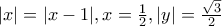 |x|=|x-1|,x=\frac{1}{2}, |y|=\frac{\sqrt 3}{2}