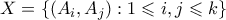 X = \{ (A_i,A_j): 1 \leqslant i,j \leqslant k\} X = \{ (A_i,A_j): 1 \leqslant i,j \leqslant k\}