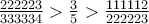 \frac{222223}{333334} > \frac {3}{5} > \frac{111112}{222223} \frac{222223}{333334} > \frac {3}{5} > \frac{111112}{222223}