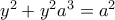 y^2+y^2a^3=a^2
