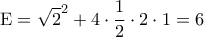 \displaystyle{ 
{\rm E} = \sqrt 2 ^2  + 4 \cdot \frac{1}{2} \cdot 2 \cdot 1 = 6 
}