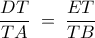 \displaystyle  
\frac{DT}{TA} \;=\;\frac{ET}{TB} 
\tag{1} 
