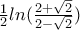 \frac{1}{2}ln(\frac{2+\sqrt{2}}{2-\sqrt{2}}) \frac{1}{2}ln(\frac{2+\sqrt{2}}{2-\sqrt{2}})