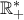 \mathbb{R^*_+}