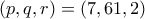 (p,q,r)=(7,61,2)