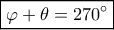 \boxed{\varphi + \theta = 270^\circ } \boxed{\varphi + \theta = 270^\circ }