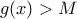 g(x)>M