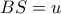 BS = u