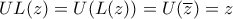 UL(z)=U(L(z))=U(\overline{z})=z