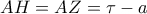 AH=AZ=\tau - a