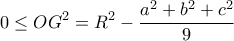 \displaystyle{0\leq OG^2=R^2-\frac{a^2+b^2+c^2}{9}}