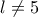 l\neq 5