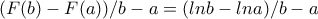 (F(b)-F(a))/b-a=(lnb-lna)/b-a