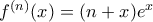 f ^{(n)}(x) = (n+ x)e^x