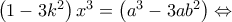 \left( 1-3k^{2}\right) x^{3}=\left( a^{3}-3ab^{2}\right) \Leftrightarrow