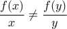 \displaystyle{\frac {f(x)}{x} \neq \frac {f(y)}{y}}