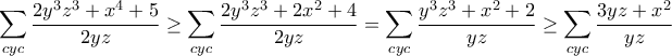\displaystyle{\sum_{cyc}\frac{2y^3z^3+x^4+5}{2yz}\ge \sum_{cyc}\frac{2y^3z^3+2x^2+4}{2yz}=\sum_{cyc}\frac{y^3z^3+x^2+2}{yz} 
\ge \sum_{cyc}\frac{3yz+x^2}{yz}}