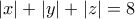 \left | x \right |+\left | y \right |+\left | z \right |=8