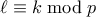 \ell \equiv k \bmod p